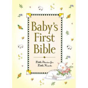Baby's First Bible: Little Stories for Little Hearts -- Melody Carlson